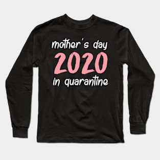 Mothers Day in Quarantine Tee,Stay Home,Quarantined Gifts,Quarantine,Humor,Social Distancing Mask, gift for mom Long Sleeve T-Shirt